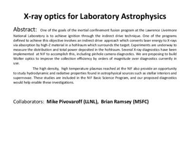 X-ray optics for Laboratory Astrophysics Abstract: One of the goals of the inertial confinement fusion program at the Lawrence Livermore  National Laboratory is to achieve ignition through the indirect drive technique. O