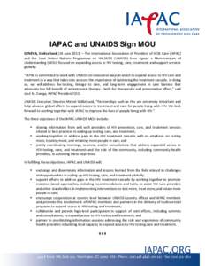 IAPAC and UNAIDS Sign MOU GENEVA, Switzerland (24 June 2013) – The International Association of Providers of AIDS Care (IAPAC) and the Joint United Nations Programme on HIV/AIDS (UNAIDS) have signed a Memorandum of Und