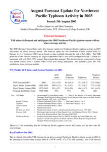 August Forecast Update for Northwest Pacific Typhoon Activity in 2003 Issued: 5th August 2003 by Drs Adam Lea and Mark Saunders Benfield Hazard Research Centre, UCL (University College London), UK