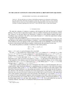 ON THE LOSS OF CONTINUITY FOR SUPER-CRITICAL DRIFT-DIFFUSION EQUATIONS LUIS SILVESTRE, VLAD VICOL, AND ANDREJ ZLATOSˇ A BSTRACT. We show that there exist solutions of drift-diffusion equations in two dimensions with div