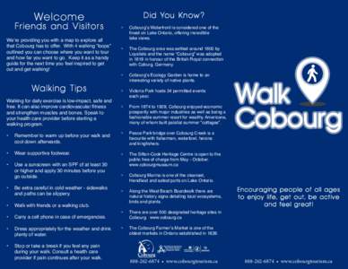 We l c o m e  Friends and Visitors We’re providing you with a map to explore all that Cobourg has to offer. With 4 walking “loops” outlined you can choose where you want to tour