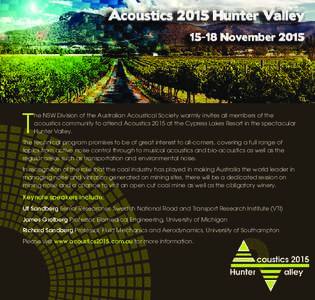 T  he NSW Division of the Australian Acoustical Society warmly invites all members of the acoustics community to attend Acoustics 2015 at the Cypress Lakes Resort in the spectacular Hunter Valley.