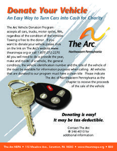 Donate Your Vehicle  An Easy Way to Turn Cars into Cash for Charity The Arc Vehicle Donation Program accepts all cars, trucks, motor cycles, RVs, regardless of the condition of the vehicles.