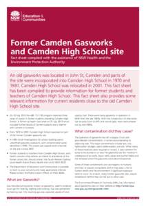 Former Camden Gasworks and Camden High School site Fact sheet compiled with the assistance of NSW Health and the Environment Protection Authority  An old gasworks was located in John St, Camden and parts of