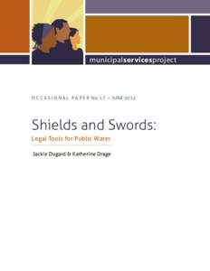 municipalservicesproject  O c c a s i o n a l P a p e r No. 17 – june 2012 Shields and Swords: Legal Tools for Public Water
