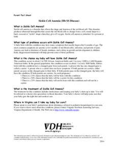 Parent Fact Sheet  Sickle Cell Anemia (Hb SS Disease) What is Sickle Cell Anemia? Sickle cell anemia is a disorder that affects the shape and function of the red blood cell. This disorder produces abnormal hemoglobin tha