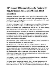40th Season Of Roxbury Races To Feature 40 Regular Season Runs, Marathon and Half Marathon ROXBURY – The Roxbury Road Race Series’ 40th season will start February 20 and include 40 regular season races - featuring th