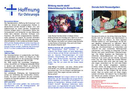 Bildung macht stark! Unterstützung für Roma-Kinder Die zentrale Aktion Die Spendenaktion „Hoffnung für Osteuropa“ wird 1994 als Antwort der evangelischen Kirchen in