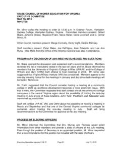 STATE COUNCIL OF HIGHER EDUCATION FOR VIRGINIA EXECUTIVE COMMITTEE MAY 18, 2015 MINUTES  Mr. Minor called the meeting to order at 12:30 p.m. in Crawley Forum, HampdenSydney College, Hampden-Sydney, Virginia. Committee me