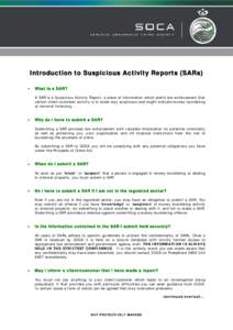 Introduction to Suspicious Activity Reports (SARs) • What is a SAR? A SAR is a Suspicious Activity Report, a piece of information which alerts law enforcement that certain client/customer activity is in some way suspic