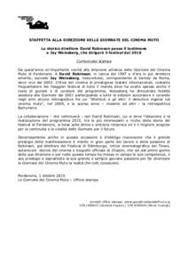 STAFFETTA ALLA DIREZIONE DELLE GIORNATE DEL CINEMA MUTO Lo storico direttore David Robinson passa il testimone a Jay Weissberg, che dirigerà il festival dal 2016 Comunicato stampa Da quest’anno un’importante novità