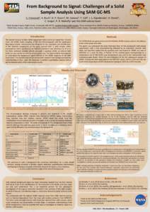 From%Background%to%Signal:%Challenges%of%a%Solid% Sample%Analysis%Using%SAM%GC>MS% C.#Freissinet1,#A.#Buch2,#D.#P.#Glavin1,#M.#Cabane3,#P.#Coll4,#J.#L.#Eigenbrode1,#A.#Steele5,## C.#Szopa3,#P.#R.#Mahaﬀy1#and#the#SAM#sc