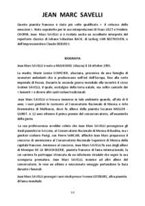 JEAN MARC SAVELLI Questo pianista francese è stato più volte qualificato « il virtuoso delle emozioni ». Noto sopratutto per le sue interpretazioni di Franz LISZT e Frédéric CHOPIN, Jean- Marc SAVELLI si è rivelat