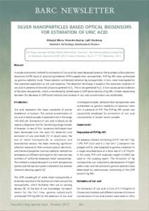 BARC NEWSLETTER SILVER NANOPARTICLES BASED OPTICAL BIOSENSORS FOR ESTIMATION OF URIC ACID Nilanjal Misra, Virendra Kumar, Lalit Varshney Radiation Technology Development Division This Paper received the Best Poster Prese