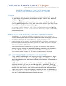 TALKING POINTS ON STATUS OFFENSES OVERVIEW  Status offenses are behaviors that are only considered a crime if you are under 18 years of age. The most common status offenses are as running away, skipping school, or bei