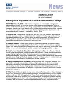 FOR IMMEDIATE RELEASE FOR MORE INFORMATION: JIM OWEN, [removed]Industry-Wide Plug-In Electric Vehicle Market Readiness Pledge DETROIT (October 21, 2009) — EEI member companies are committed to making electric