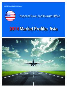 U.S. Department of Commerce International Trade Administration National Travel and Tourism OfficeMarket Profile: Asia