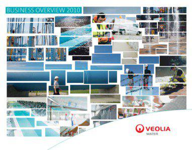 BUSINESS OVERVIEW 2010  The world’s leading operator of water services, Veolia Water operates water and wastewater services on behalf of public authorities and