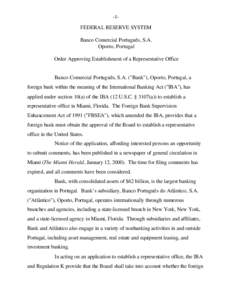 -1FEDERAL RESERVE SYSTEM Banco Comercial Português, S.A. Oporto, Portugal Order Approving Establishment of a Representative Office  Banco Comercial Português, S.A. (