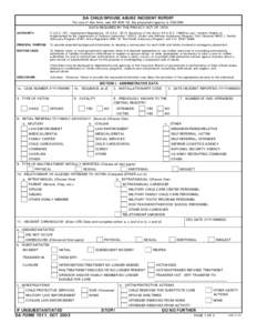 DA CHILD/SPOUSE ABUSE INCIDENT REPORT For use of this form, see AR[removed]; the proponent agency is OACSIM. DATA REQUIRED BY THE PRIVACY ACT OF 1974 AUTHORITY:  5 U.S.C. 301, Department Regulations; 10 U.S.C. 3013, Secret