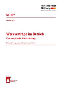 STUDY Oktober 2015 Werkverträge im Betrieb Eine empirische Untersuchung Markus Hertwig, Johannes Kirsch, Carsten Wirth