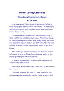 Tillman County Chronicles Tillman County Historical Society Column By Joe Wynn In the early days of Tillman County, it was common for folks to hire a photographer to take a picture of their home. The photographs were the