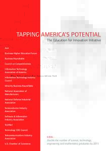 TAPPING AMERICA’S POTENTIAL The Education for Innovation Initiative AeA Business-Higher Education Forum Business Roundtable Council on Competitiveness