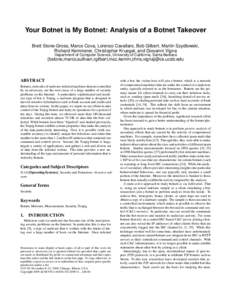 Your Botnet is My Botnet: Analysis of a Botnet Takeover Brett Stone-Gross, Marco Cova, Lorenzo Cavallaro, Bob Gilbert, Martin Szydlowski, Richard Kemmerer, Christopher Kruegel, and Giovanni Vigna Department of Computer S