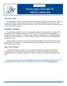 FACT SHEET  About the Fund The scholarship was created by the Valentine family in memory of Roy Wayne Valentine and in honor of his wife, Edna Frances Crouser Valentine. It was one of the original endowments that became 