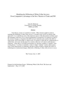 Modeling the Offshoring of White-Collar Services: From Comparative Advantage to the New Theories of Trade and FDI James R. Markusen University of Colorado, Boulder NBER and CEPR