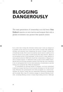 BLOGGING DANGEROUSLY The next generation of censorship is in full force. Ron Deibert reports on new tactics and argues that only a global movement can protect free speech online