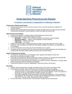 Understanding Pneumococcal Disease A common and serious complication of influenza infection Pneumococcal Disease and Influenza: Pneumococcal infection can occur any time of year, but it is a common and serious complicati