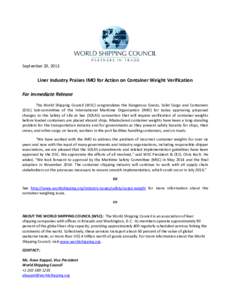 September 20, 2013  Liner Industry Praises IMO for Action on Container Weight Verification For Immediate Release The World Shipping Council (WSC) congratulates the Dangerous Goods, Solid Cargo and Containers (DSC) Sub-co