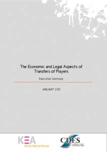 KEA – CDES: Study on the economic and legal aspects of transfers of players  The Economic and Legal Aspects of Transfers of Players Executive Summary