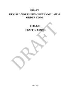 DRAFT REVISED NORTHERN CHEYENNE LAW & ORDER CODE TITLE 8 TRAFFIC CODE