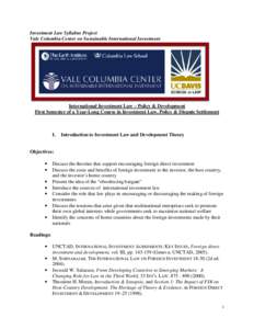 Investment Law Syllabus Project Vale Columbia Center on Sustainable International Investment International Investment Law – Policy & Development First Semester of a Year-Long Course in Investment Law, Policy & Dispute 