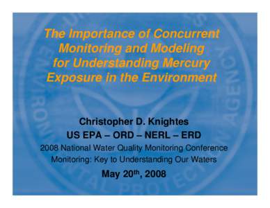 The Importance of Concurrent Monitoring and Modeling for Understanding Mercury Exposure in the Environment  Christopher D. Knightes