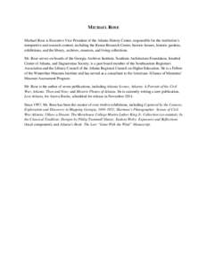 MICHAEL ROSE Michael Rose is Executive Vice President of the Atlanta History Center, responsible for the institution’s interpretive and research content, including the Kenan Research Center, historic houses, historic g