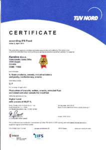 GERTIFICATE according IFS Food lssue 6, April 2014 The proof of the regulation-compliant application was provided and certified by TUV NORD CERT (accredited certification body for IFS certification and having signed an a