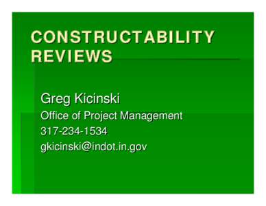 CONSTRUCTABILITY REVIEWS Greg Kicinski Office of Project Management[removed]removed]