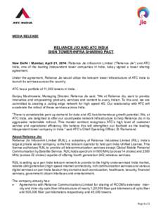MEDIA RELEASE  RELIANCE JIO AND ATC INDIA SIGN TOWER-INFRA SHARING PACT New Delhi / Mumbai, April 21, 2014: Reliance Jio Infocomm Limited (“Reliance Jio”) and ATC India, one of the leading independent tower companies