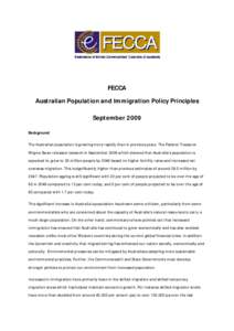 FECCA Australian Population and Immigration Policy Principles September 2009 Background The Australian population is growing more rapidly than in previous years. The Federal Treasurer Wayne Swan released research in Sept