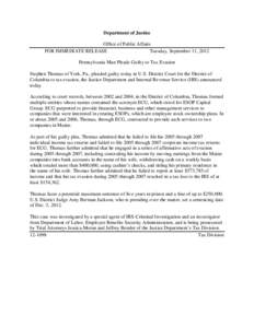 Department of Justice Office of Public Affairs FOR IMMEDIATE RELEASE Tuesday, September 11, 2012 Pennsylvania Man Pleads Guilty to Tax Evasion Stephen Thomas of York, Pa., pleaded guilty today in U.S. District Court for 