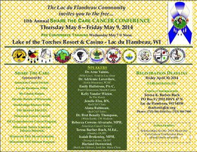 The Lac du Flambeau Community invites you to the free… 11th Annual SHARE THE CARE CANCER CONFERENCE Thursday May 8—Friday May 9, 2014 PRE CONFERENCE TRAINING Wednesday May 7 @ Noon