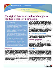 Aboriginal data as a result of changes to the 2011 Census of population Key Findings: •	 The Census of population has undergone many changes throughout its history. The latest is the