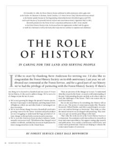 On November 10, 2006, the Forest History Society celebrated its 60th anniversary with a gala event at the Nasher Art Museum in Durham, North Carolina. U.S. Forest Service Chief Dale Bosworth was invited as the keynote sp