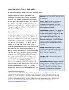 Household Debt in the U.S.: 2000 to 2011 By Marina Vornovytskyy, Alfred Gottschalck, and Adam Smith Debt is an important financial tool used by U.S. households to finance their purchases. Households often use their avail