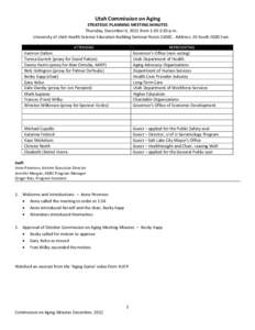 Utah Commission on Aging STRATEGIC PLANNING MEETING MINUTES Thursday, December 6, 2012 from 1:30-3:30 p.m. University of Utah Health Science Education Building Seminar Room 5100C. Address: 26 South 2000 East. ATTENDING