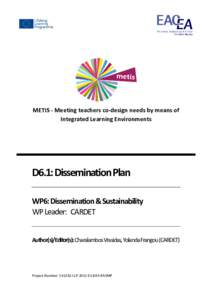 METIS - Meeting teachers co-design needs by means of Integrated Learning Environments D6.1: Dissemination Plan WP6: Dissemination & Sustainability WP Leader: CARDET
