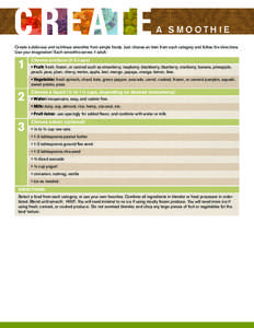 A S MO OTH I E Create a delicious and nutritious smoothie from simple foods. Just choose an item from each category and follow the directions. Use your imagination! Each smoothie serves 1 adult. 1